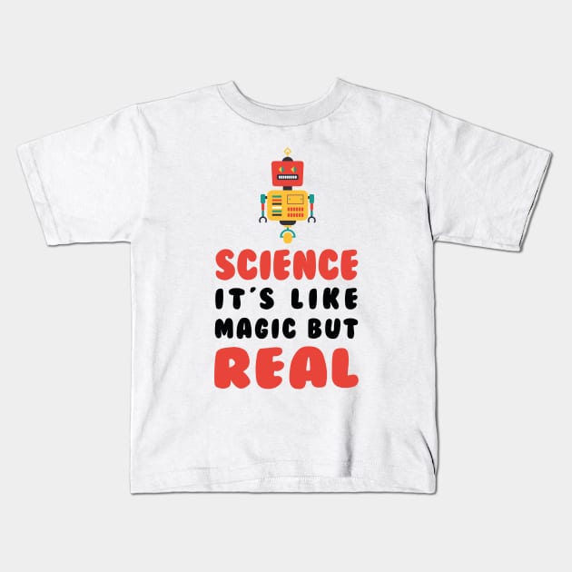 Science it’s like a magic but real t-shirt Kids T-Shirt by SheMayKeL